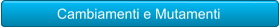Cambiamenti e Mutamenti
