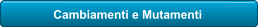 Cambiamenti e Mutamenti